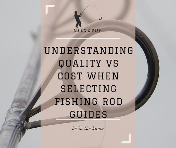 Understanding quality vs cost when selecting fishing rod guides – Exclusive  Tackle