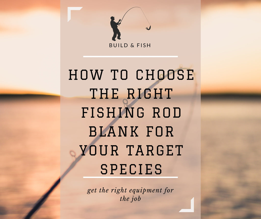 How to Choose the Right Fishing Rod Blank for Your Target Species